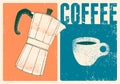 Coffee typographical vintage grunge style poster or menu design with moka pot coffee maker and cup. Vector illustration.